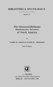 The Gloeocystidiellaceae (Basidiomycota, Hericiales) of North America (1994)-James H. Ginns; Glenn W. Freeman