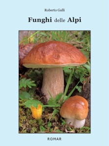 Funghi delle Alpi (2019)-Roberto Galli