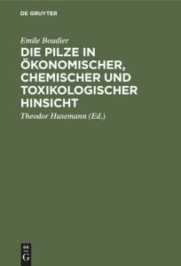 Die Pilze in ökonomischer, chemischer und toxikologischer Hinsicht (1867-reprint 2019)-Emile Boudier