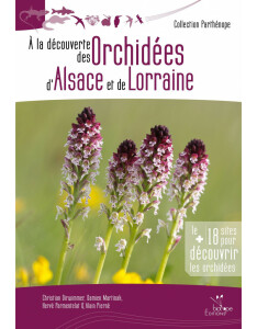 À la découverte des Orchidées d'Alsace et de Lorraine (2016)-Christian Dirwimmer, Damien Martinak, Hervé Parmentelat, Alain Pie