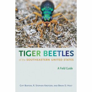Tiger Beetles of the Southeastern United States: A Field Guide (2021)-Brian D. Holt, R. Stephen Krotzer, Robert Gifford Beaton