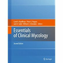 Essentials of Clinical Mycology (2011)-Kauffman, C.A., Pappas, P.G., Sobel, J.D., Dismukes, W.E. (Eds.)
