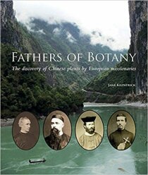 Fathers of Botany: The Discovery of Chinese Plants by European Missionaries (2015)-Jane Kilpatrick