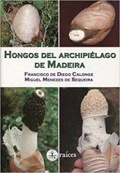 Hongos del Archipiélago de Madeira (2017)-F. de Diego Calonge, M. Menezes de Sequeira