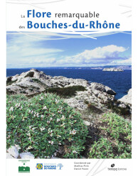 La Flore remarquable des Bouches-du-Rhône (2018)-Coordinateurs : Mathias Pires & Daniel Pavon