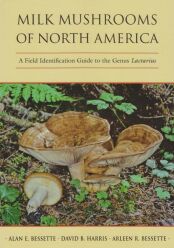 Milk Mushrooms of North America: A Field Identification Guide to the Genus Lactarius (2009)-Alan E. Bessette, Arleen R. Bessett