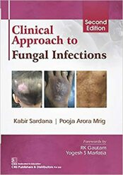 Clinical Approach to Fungal Infections (2019)- Kabir Sardana, Pooja Arora Mrig