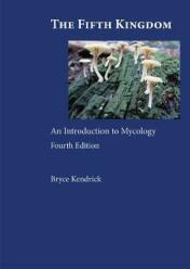 The Fifth Kingdom: An Introduction to Mycology (2017)-Bryce Kendrick