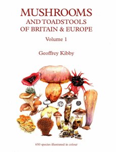 Mushrooms & Toadstools of Britain & Europe vol.1 (2017)-Geoffrey Kibby