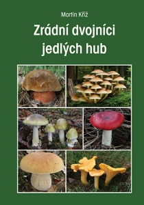 Zrádní dvojníci jedlých hub (2018)-Martin Kříž