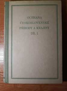 (Antik) Ochrana československé přírody a krajiny díl I. (1954)- J Veselý a kol.