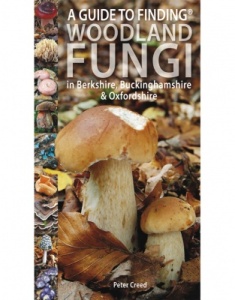 A Guide to Finding WOODLAND FUNGI in Berkshire, Buckinghamshire and Oxfordshire