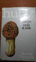 (Antik) Huby lesov, polí a lúk (1976)- A.Dermek