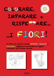 COLORARE, IMPARARE E RISPETTARE I FIORI!