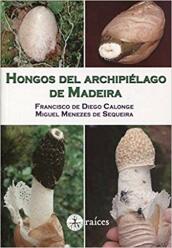 Hongos del Archipiélago de Madeira (2017)-F. de Diego Calonge, M. Menezes de Sequeira