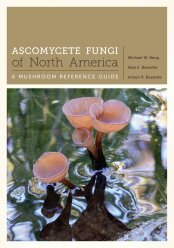 Ascomycete Fungi of North America (2014)-Alan E. Bessette, Arleen R. Bessette, Michael Beug