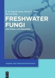 Freshwater Fungi: and Fungal-like Organisms (2014)-E. B. Gareth Jones, Ka-Lai Pang, Kevin D Hyde