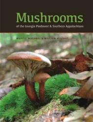 Mushrooms of the Georgia Piedmont and Southern Appalachians: A Reference (2017)-Mary L.Woehrel, William H. Light