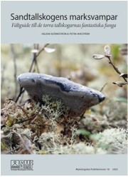 Sandtallskogens marksvampar (2023)- Mykologiska Publikationer 10- Helena Björnström och Petra Wikström