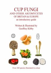 Cup Fungi and other ascomycetes of Britain and Europe (2026)-Geoffrey Kibby